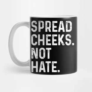 Spread Cheeks Not Hate FUnny Gym Mug